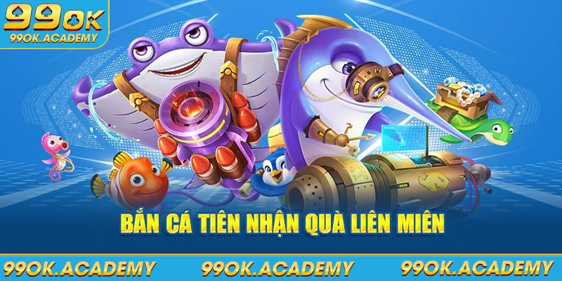 Bắn Cá Tiên nhận quà liên miên