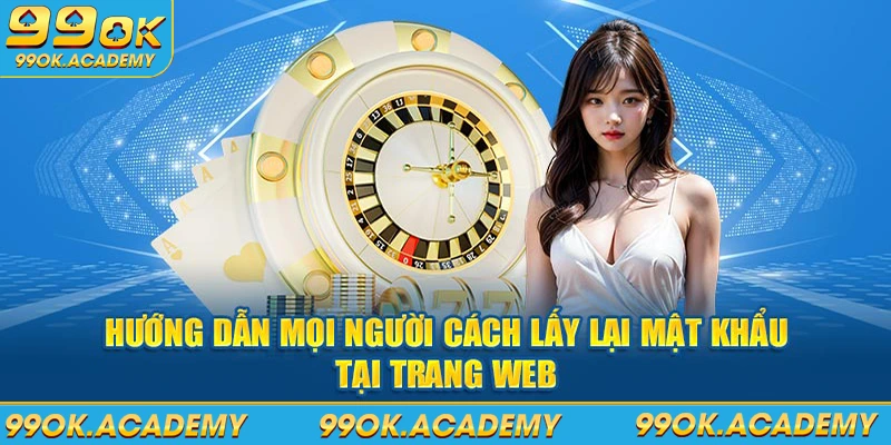 Hướng dẫn mọi người cách lấy lại mật khẩu tại trang web