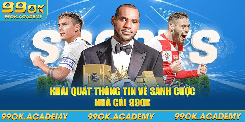 Khái quát thông tin về sảnh cược nhà cái 99ok