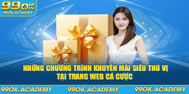 Những chương trình khuyến mãi siêu thú vị tại trang web cá cược