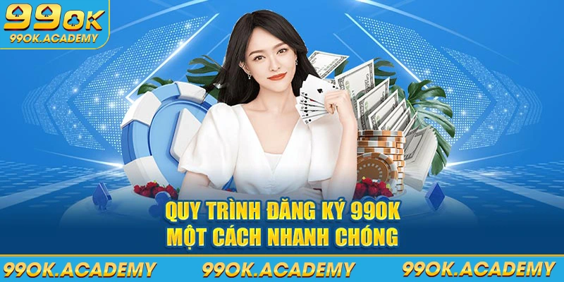 Quy trình đăng ký 99ok nhanh và gọn