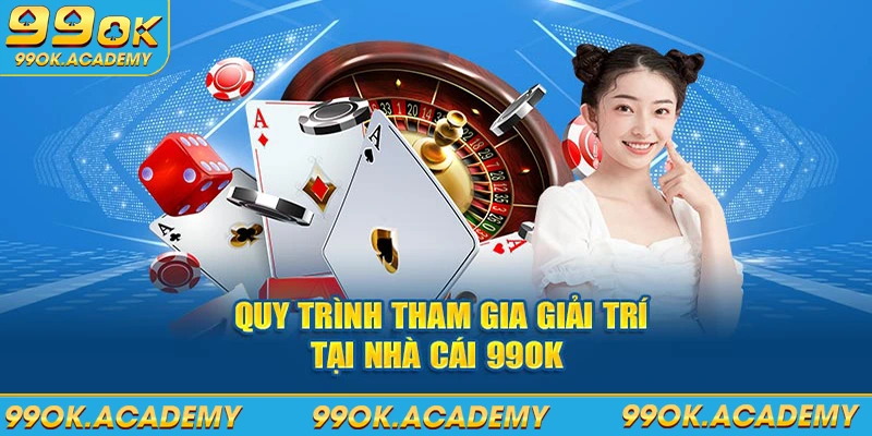 Quy trình tham gia giải trí tại nhà cái 99ok