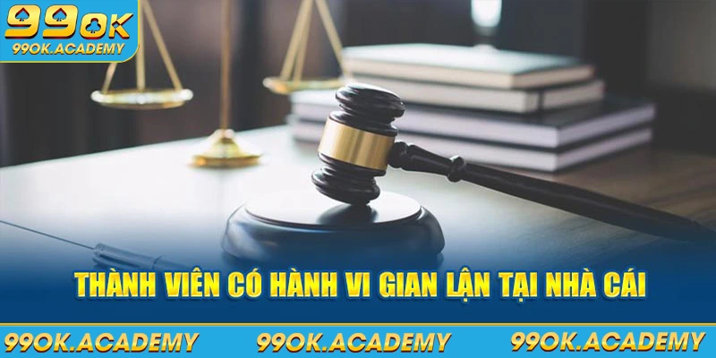 Thành viên có những biểu hiện, hành vi gian lận tại nhà cái