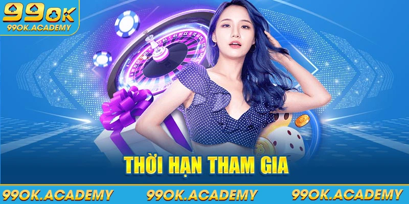 Thời hạn tham gia ưu đãi 99ok